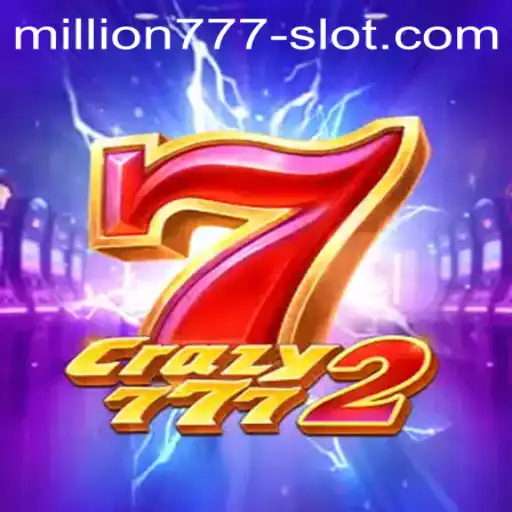 Exploring the Excitement of Crazy7772: The Million 777 Slot Adventure