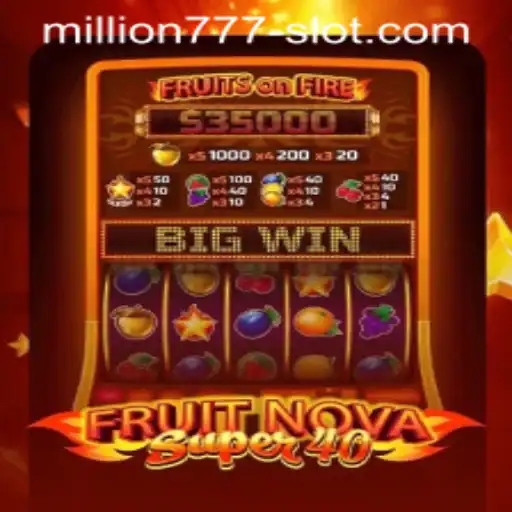 Exploring the Exciting World of FruitNovaSuper40 and Million 777 Slot