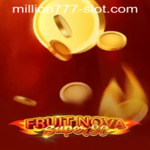 Exploring the Exciting World of FruitNovaSuper80 and Million 777 Slot Games