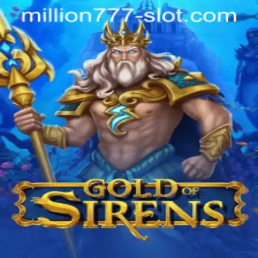 GoldofSirens: A Treasure Trove Adventure in Million 777 Slot