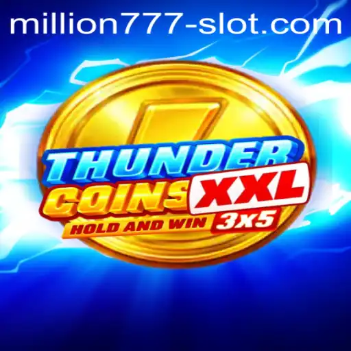 Experience the Thrill of ThunderCoinsXxl: Dive into the Million 777 Slot Adventure